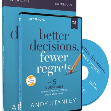 Better Decisions, Fewer Regrets Study Guide with DVD: 5 Questions to Help You Determine Your Next Move