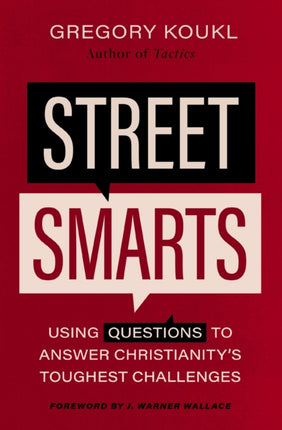 Street Smarts: Using Questions to Answer Christianity's Toughest Challenges