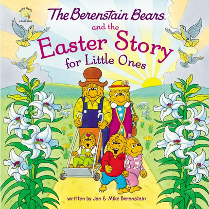 The Berenstain Bears and the Easter Story for Little Ones: An Easter And Springtime Book For Kids