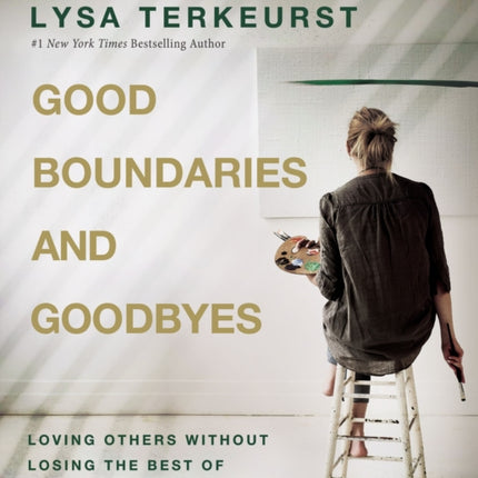 Good Boundaries and Goodbyes Bible Study Guide plus Streaming Video: Loving Others Without Losing the Best of Who You Are