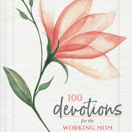 100 Devotions for the Working Mom