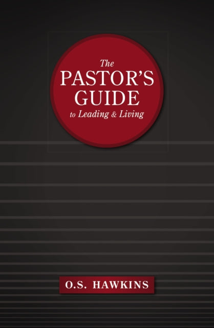 The Pastor's Guide to Leading and Living