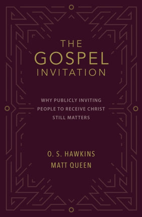 The Gospel Invitation: Why Publicly Inviting People to Receive Christ Still Matters