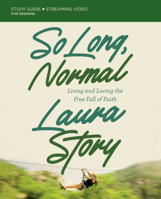 So Long, Normal Bible Study Guide plus Streaming Video: Living and Loving the Free Fall of Faith