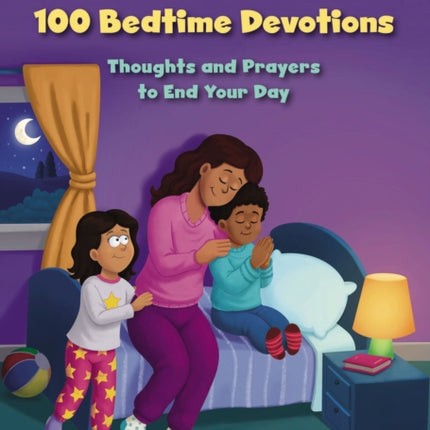 The Beginner's Bible 100 Bedtime Devotions: Thoughts and Prayers to End Your Day