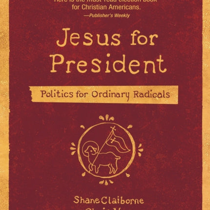 Jesus for President: Politics for Ordinary Radicals