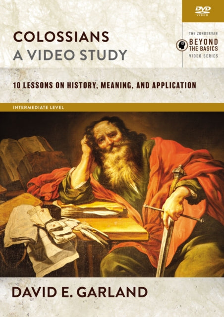 Colossians A Video Study 10 Lessons on History Meaning and Application The Zondervan Beyond the Basics Video Series