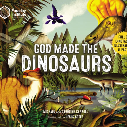 God Made the Dinosaurs: Full of Dinotastic Illustrations and Facts