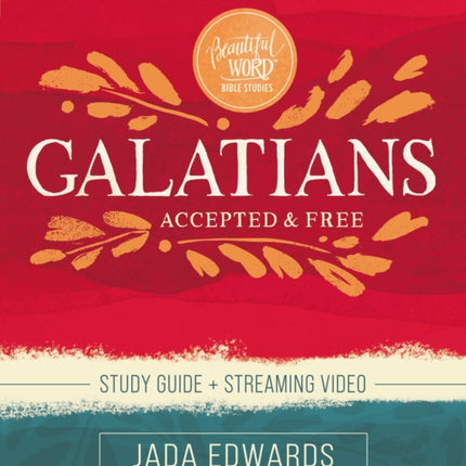 Galatians Bible Study Guide plus Streaming Video: Accepted and Free