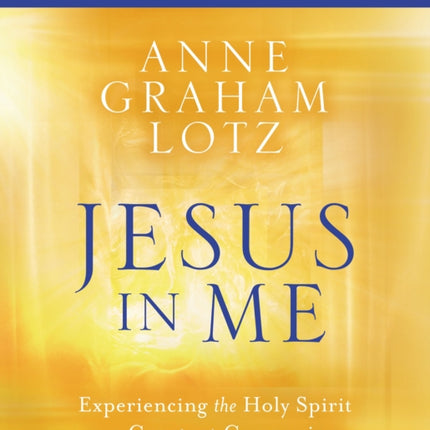 Jesus in Me Bible Study Guide plus Streaming Video: Experiencing the Holy Spirit as a Constant Companion