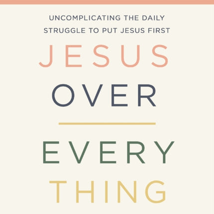 Jesus Over Everything Bible Study Guide plus Streaming Video