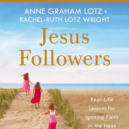 Jesus Followers Bible Study Guide plus Streaming Video: Real-Life Lessons for Igniting Faith in the Next Generation