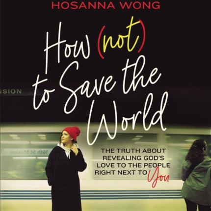 How Not to Save the World The Truth About