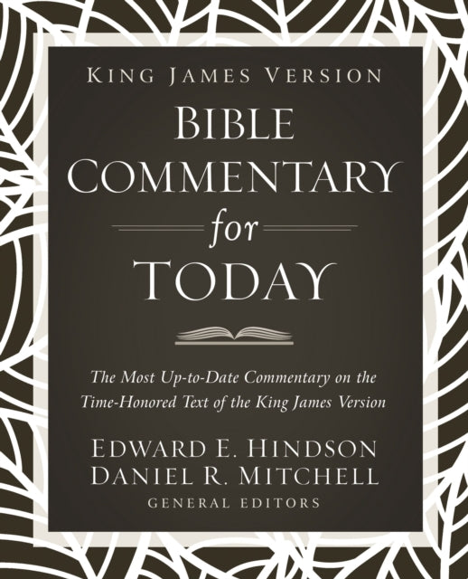 King James Version Bible Commentary for Today: The Most Up-to-Date Commentary on the Time-Honored Text of the King James Version