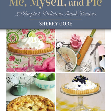 Me, Myself, and Pie: 30 Simple and   Delicious Amish Recipe Cards