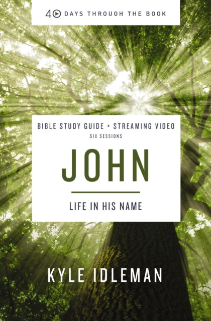 John Bible Study Guide plus Streaming Video: Life in His Name