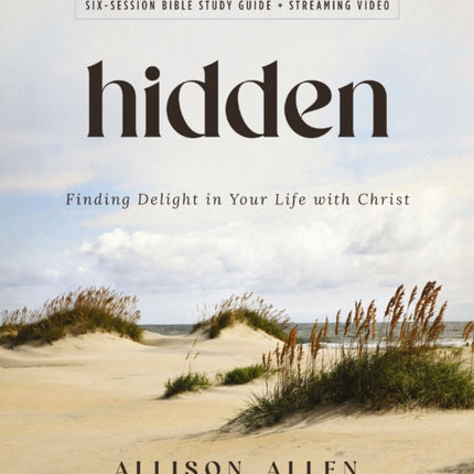 Hidden Bible Study Guide plus Streaming Video: Finding Delight in Your Life with Christ