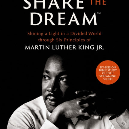 Share the Dream Bible Study Guide plus Streaming Video: Shining a Light in a Divided World through Six Principles of Martin Luther King Jr.