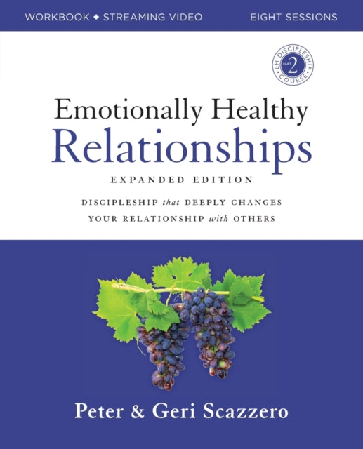 Emotionally Healthy Relationships Expanded Edition Workbook plus Streaming Video: Discipleship that Deeply Changes Your Relationship with Others