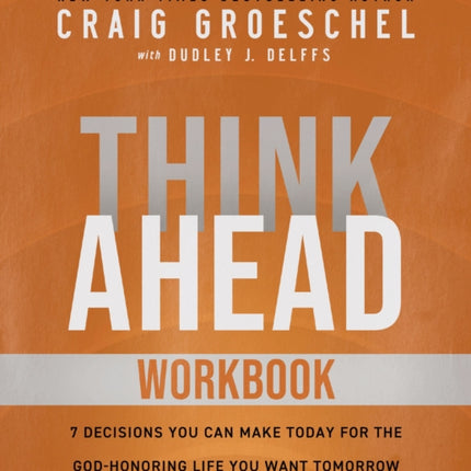 Think Ahead Workbook: The Power of Pre-Deciding for a Better Life