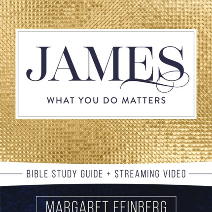 James Bible Study Guide plus Streaming Video: What You Do Matters