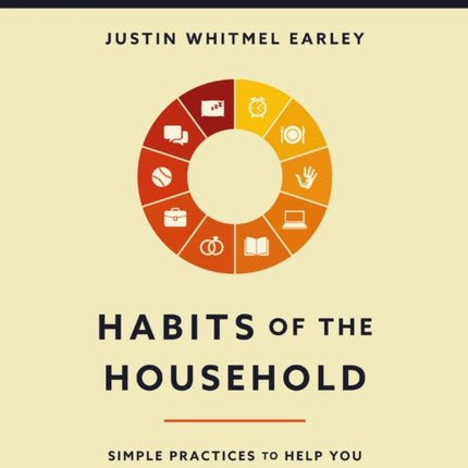 Habits of the Household Bible Study Guide plus Streaming Video: Simple Practices to Help You and Your Family Draw Closer to God