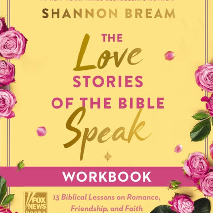 The Love Stories of the Bible Speak Workbook: 13 Biblical Lessons on Romance, Friendship, and Faith