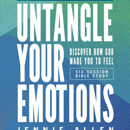 Untangle Your Emotions Bible Study Guide plus Streaming Video: Discover How God Made You to Feel