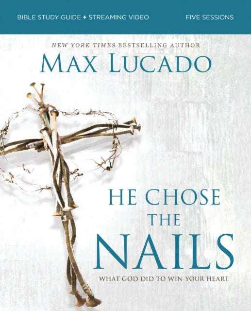 He Chose the Nails Bible Study Guide  Streaming Video Updated Edition