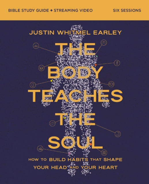 The Body Teaches the Soul Bible Study Guide plus Streaming Video