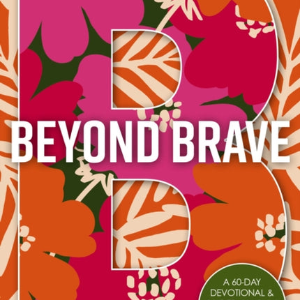 Beyond Brave