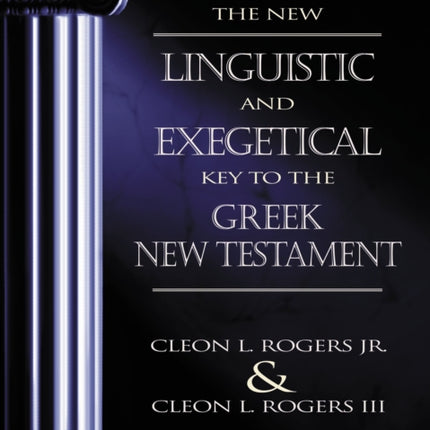 The New Linguistic and Exegetical Key to the Greek New Testament