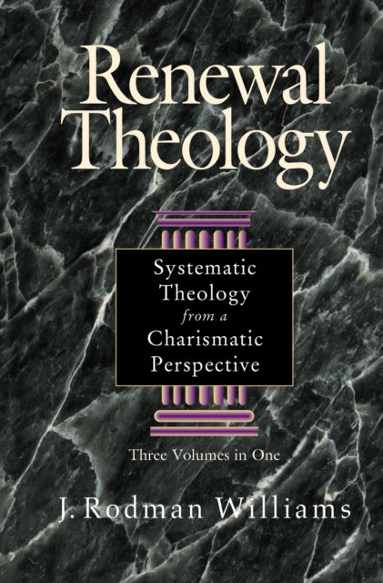 Renewal Theology Systematic Theology from a