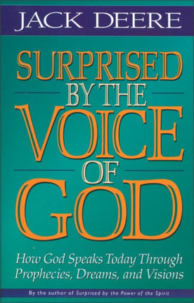 Surprised by the Voice of God How God Speaks Today Through Prophecies Dreams and Visions