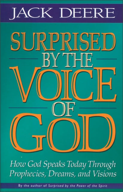 Surprised by the Voice of God How God Speaks Today Through Prophecies Dreams and Visions