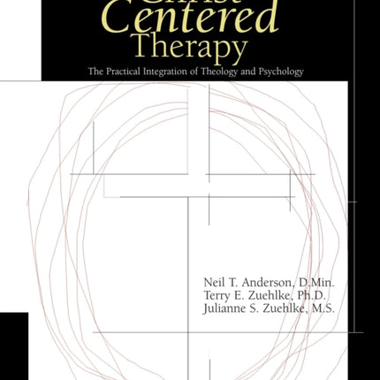 Christ-Centered Therapy: The Practical Integration of Theology and Psychology