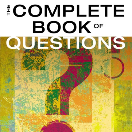 The Complete Book of Questions: 1001 Conversation Starters for Any Occasion