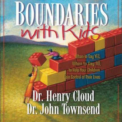 Boundaries with Kids When to Say Yes How to Say No