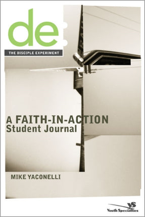 The Disciple Experiment Student Journal: A Faith-in-Action Student Journal