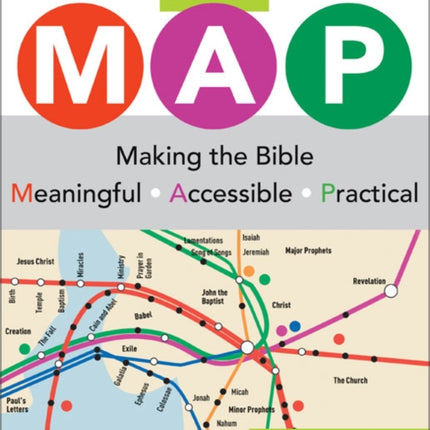 The MAP: Making the Bible Meaningful, Accessible, Practical