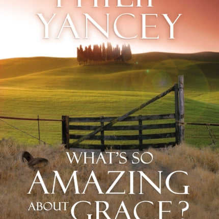 Whats So Amazing About Grace A Ten Session Investigation of Grace