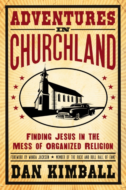 Adventures in Churchland Finding Jesus in the Mess of Organized Religion