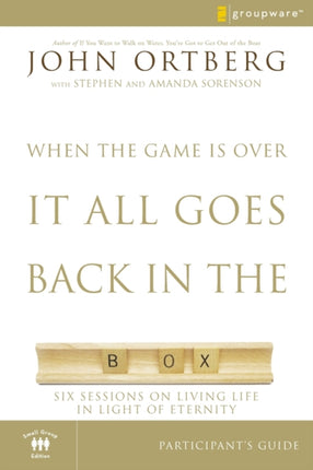 When the Game Is Over It All Goes Back in the Box Bible Study Participants Guide