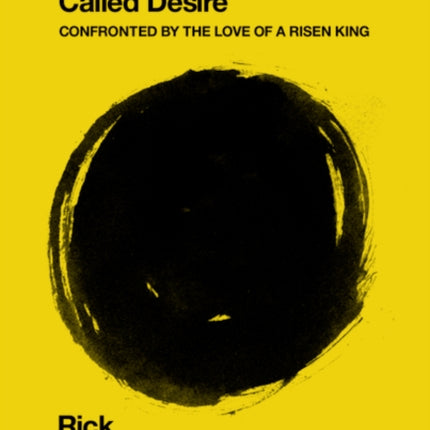 A Kingdom Called Desire: Confronted by the Love of a Risen King