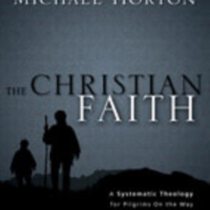 The Christian Faith: A Systematic Theology for Pilgrims on the Way