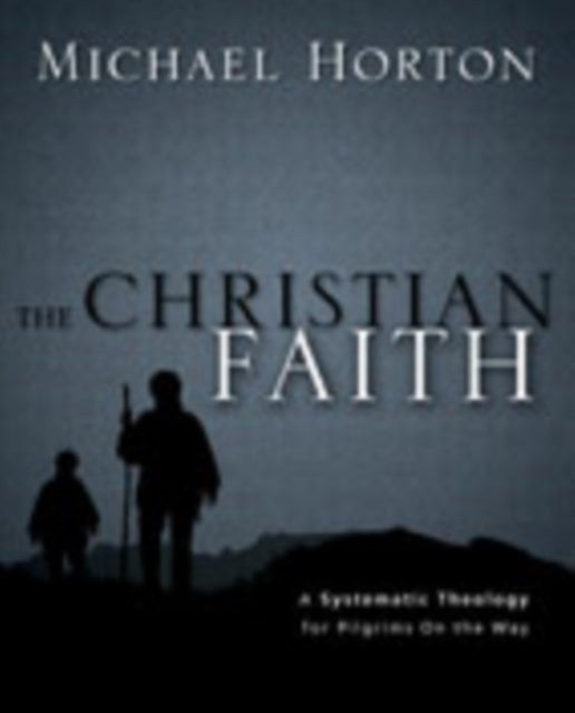 The Christian Faith: A Systematic Theology for Pilgrims on the Way