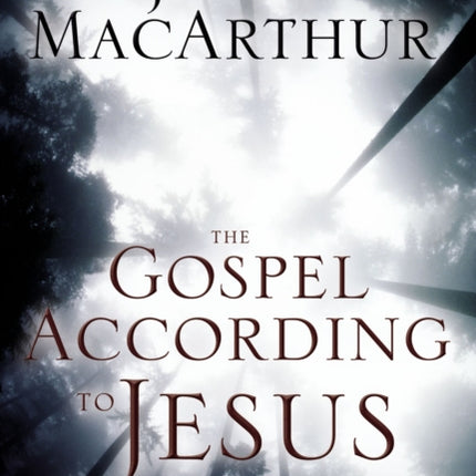 The Gospel According to Jesus: What Is Authentic Faith?