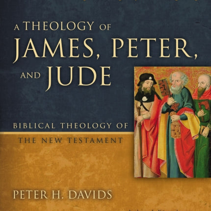 A Theology of James, Peter, and Jude: Living in the Light of the Coming King