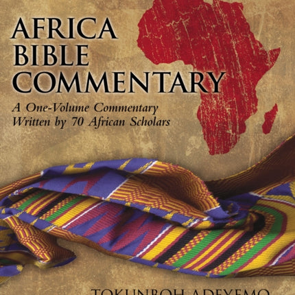 Africa Bible Commentary: A One-Volume Commentary Written by 70 African Scholars