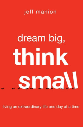 Dream Big Think Small